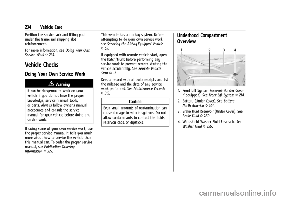 CHEVROLET CORVETTE 2023  Owners Manual Chevrolet Corvette Owner Manual (GMNA-Localizing-U.S./Canada/Mexico-
16287457) - 2023 - CRC - 3/10/22
234 Vehicle Care
Position the service jack and lifting pad
under the frame rail shipping slot
rein