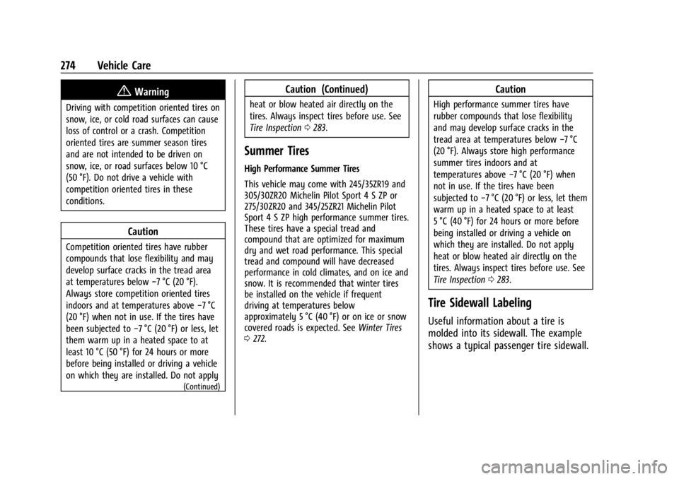 CHEVROLET CORVETTE 2023  Owners Manual Chevrolet Corvette Owner Manual (GMNA-Localizing-U.S./Canada/Mexico-
16287457) - 2023 - CRC - 3/10/22
274 Vehicle Care
{Warning
Driving with competition oriented tires on
snow, ice, or cold road surfa
