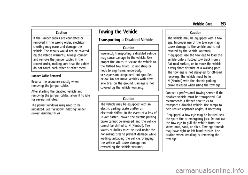 CHEVROLET CORVETTE 2023  Owners Manual Chevrolet Corvette Owner Manual (GMNA-Localizing-U.S./Canada/Mexico-
16287457) - 2023 - CRC - 3/10/22
Vehicle Care 293
Caution
If the jumper cables are connected or
removed in the wrong order, electri