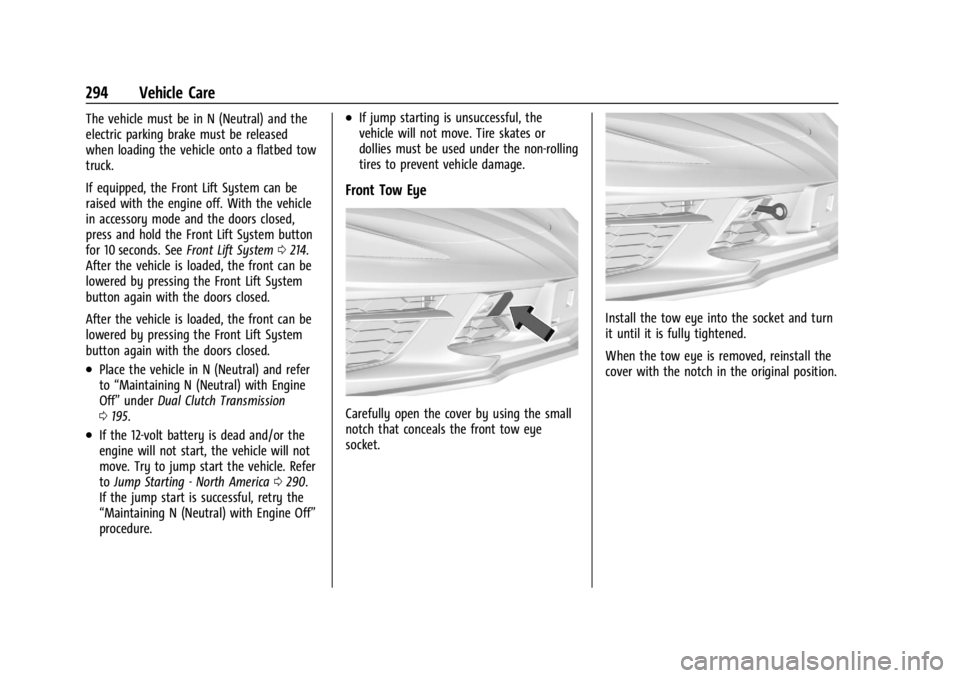 CHEVROLET CORVETTE 2023  Owners Manual Chevrolet Corvette Owner Manual (GMNA-Localizing-U.S./Canada/Mexico-
16287457) - 2023 - CRC - 3/10/22
294 Vehicle Care
The vehicle must be in N (Neutral) and the
electric parking brake must be release