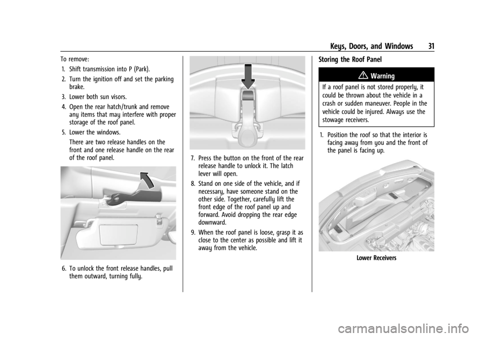 CHEVROLET CORVETTE 2023  Owners Manual Chevrolet Corvette Owner Manual (GMNA-Localizing-U.S./Canada/Mexico-
16287457) - 2023 - CRC - 3/10/22
Keys, Doors, and Windows 31
To remove:1. Shift transmission into P (Park).
2. Turn the ignition of