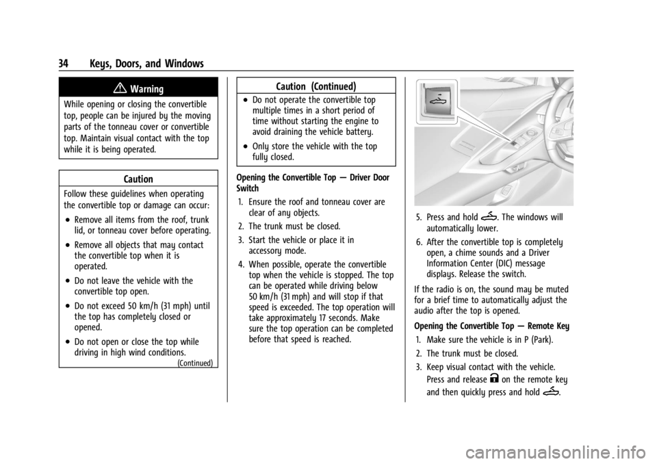 CHEVROLET CORVETTE 2023  Owners Manual Chevrolet Corvette Owner Manual (GMNA-Localizing-U.S./Canada/Mexico-
16287457) - 2023 - CRC - 3/10/22
34 Keys, Doors, and Windows
{Warning
While opening or closing the convertible
top, people can be i