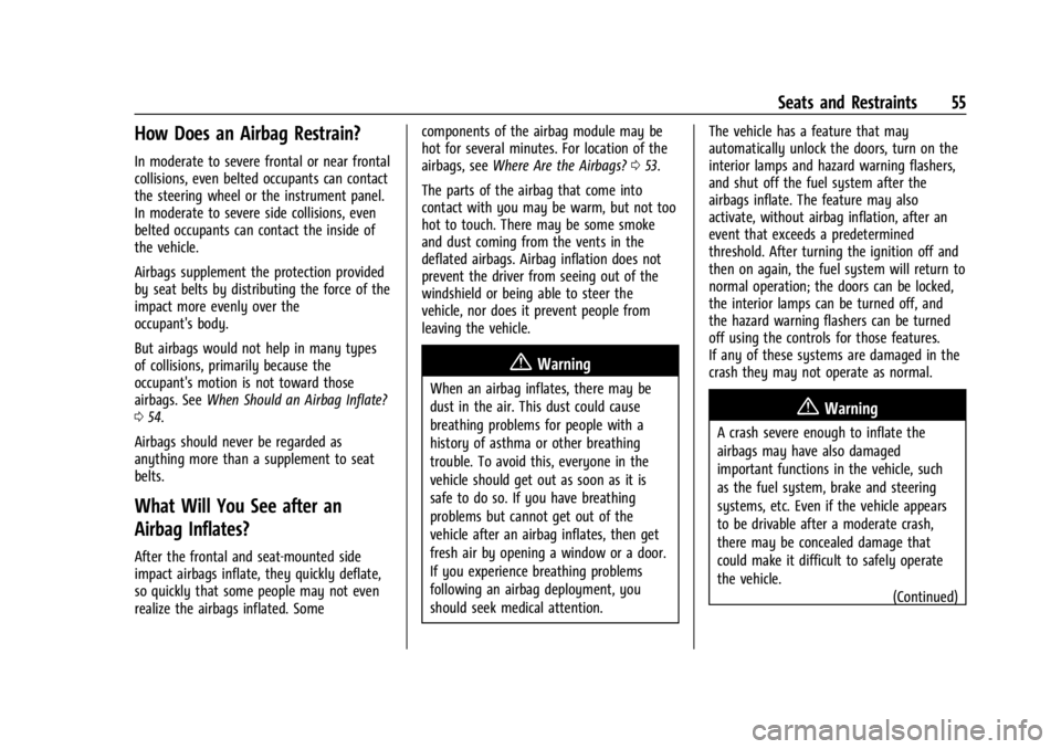 CHEVROLET CORVETTE 2023  Owners Manual Chevrolet Corvette Owner Manual (GMNA-Localizing-U.S./Canada/Mexico-
16287457) - 2023 - CRC - 3/10/22
Seats and Restraints 55
How Does an Airbag Restrain?
In moderate to severe frontal or near frontal