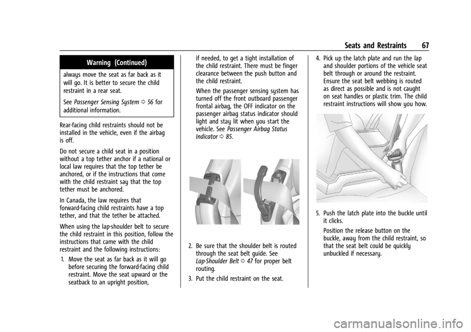 CHEVROLET CORVETTE 2023  Owners Manual Chevrolet Corvette Owner Manual (GMNA-Localizing-U.S./Canada/Mexico-
16287457) - 2023 - CRC - 3/10/22
Seats and Restraints 67
Warning (Continued)
always move the seat as far back as it
will go. It is 