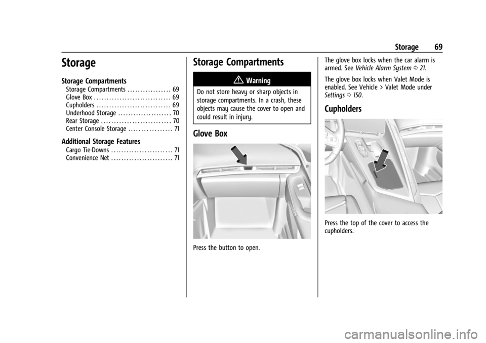 CHEVROLET CORVETTE 2023  Owners Manual Chevrolet Corvette Owner Manual (GMNA-Localizing-U.S./Canada/Mexico-
16287457) - 2023 - CRC - 3/10/22
Storage 69
Storage
Storage Compartments
Storage Compartments . . . . . . . . . . . . . . . . . 69
