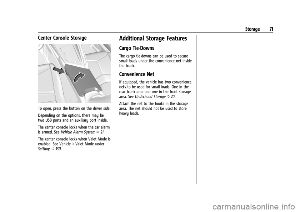 CHEVROLET CORVETTE 2023  Owners Manual Chevrolet Corvette Owner Manual (GMNA-Localizing-U.S./Canada/Mexico-
16287457) - 2023 - CRC - 3/10/22
Storage 71
Center Console Storage
To open, press the button on the driver side.
Depending on the o