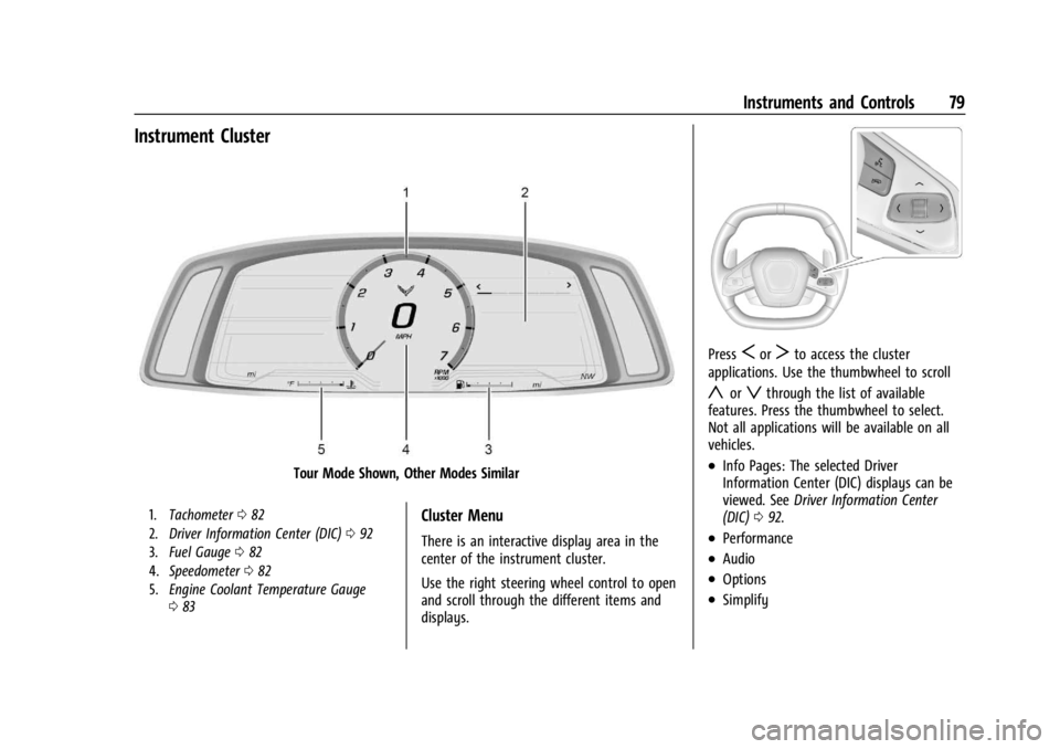 CHEVROLET CORVETTE 2023  Owners Manual Chevrolet Corvette Owner Manual (GMNA-Localizing-U.S./Canada/Mexico-
16287457) - 2023 - CRC - 3/10/22
Instruments and Controls 79
Instrument Cluster
Tour Mode Shown, Other Modes Similar
1.Tachometer 0