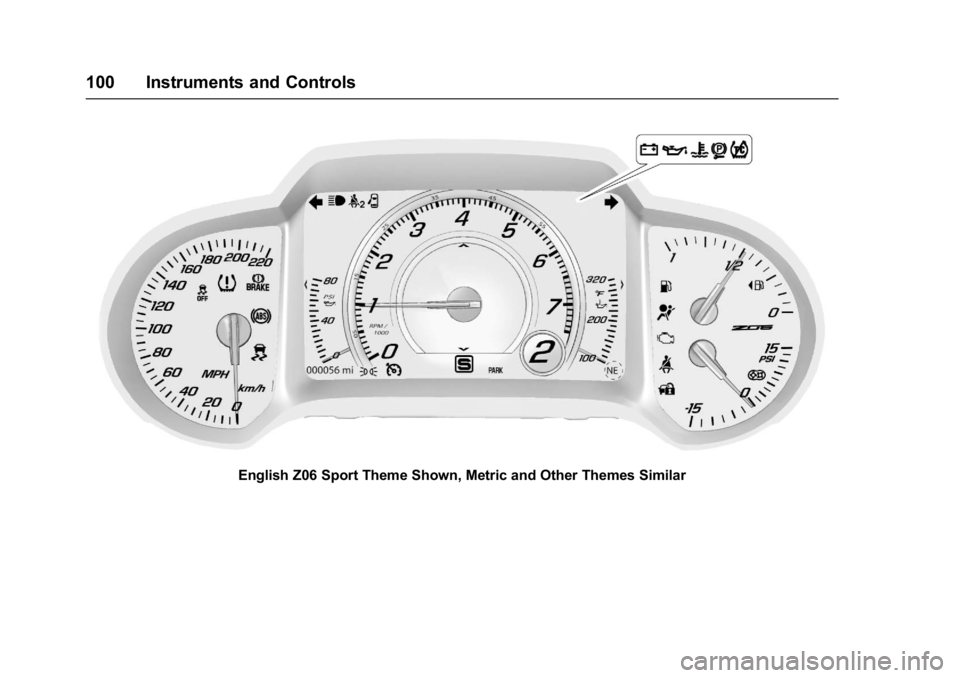 CHEVROLET CORVETTE C7 2018  Owners Manual Chevrolet Corvette Owner Manual (GMNA-Localizing-U.S./Canada/Mexico-
11374030) - 2018 - crc - 3/29/17
100 Instruments and Controls
English Z06 Sport Theme Shown, Metric and Other Themes Similar 