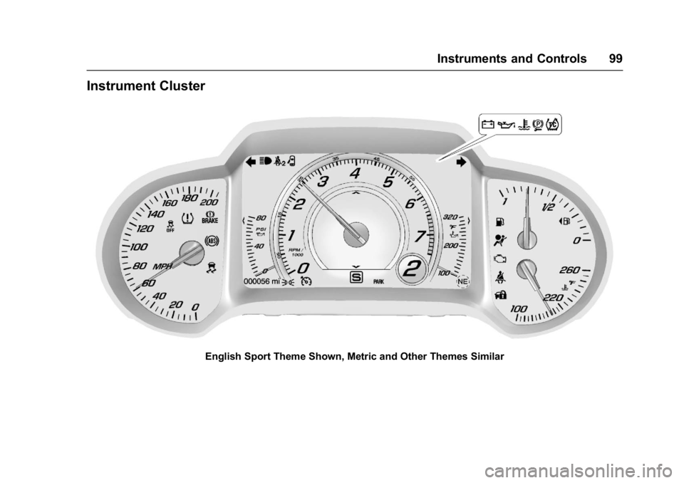 CHEVROLET CORVETTE C7 2018  Owners Manual Chevrolet Corvette Owner Manual (GMNA-Localizing-U.S./Canada/Mexico-
11374030) - 2018 - crc - 3/29/17
Instruments and Controls 99
Instrument Cluster
English Sport Theme Shown, Metric and Other Themes 