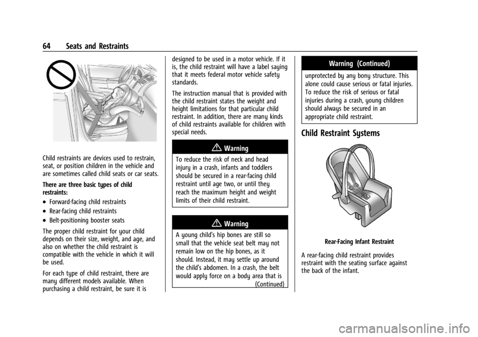 CHEVROLET CORVETTE C8 2021 Owners Manual Chevrolet Corvette Owner Manual (GMNA-Localizing-U.S./Canada/Mexico-
14622938) - 2021 - CRC - 9/22/20
64 Seats and Restraints
Child restraints are devices used to restrain,
seat, or position children CHEVROLET CORVETTE C8 2021 Owners Manual Chevrolet Corvette Owner Manual (GMNA-Localizing-U.S./Canada/Mexico-
14622938) - 2021 - CRC - 9/22/20
64 Seats and Restraints
Child restraints are devices used to restrain,
seat, or position children