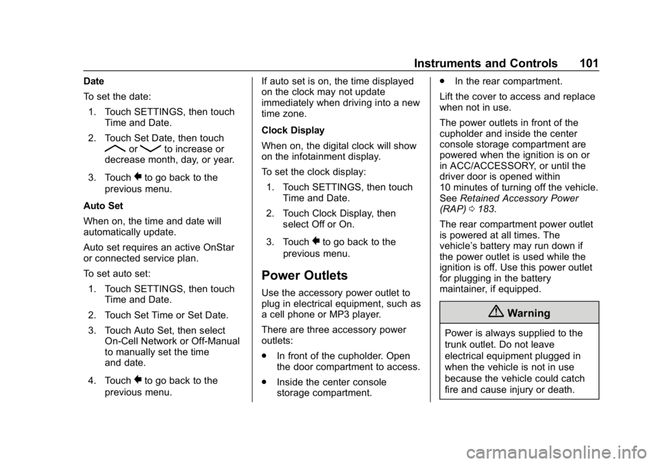 CHEVROLET CORVETTE GRAND SPORT 2019  Owners Manual Chevrolet Corvette Owner Manual (GMNA-Localizing-U.S./Canada/Mexico-
12032182) - 2019 - crc - 5/8/18
Instruments and Controls 101
Date
To set the date:1. Touch SETTINGS, then touch Time and Date.
2. T
