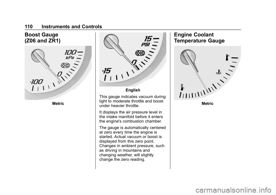 CHEVROLET CORVETTE GRAND SPORT 2019  Owners Manual Chevrolet Corvette Owner Manual (GMNA-Localizing-U.S./Canada/Mexico-
12032182) - 2019 - crc - 5/8/18
110 Instruments and Controls
Boost Gauge
(Z06 and ZR1)
Metric
English
This gauge indicates vacuum d
