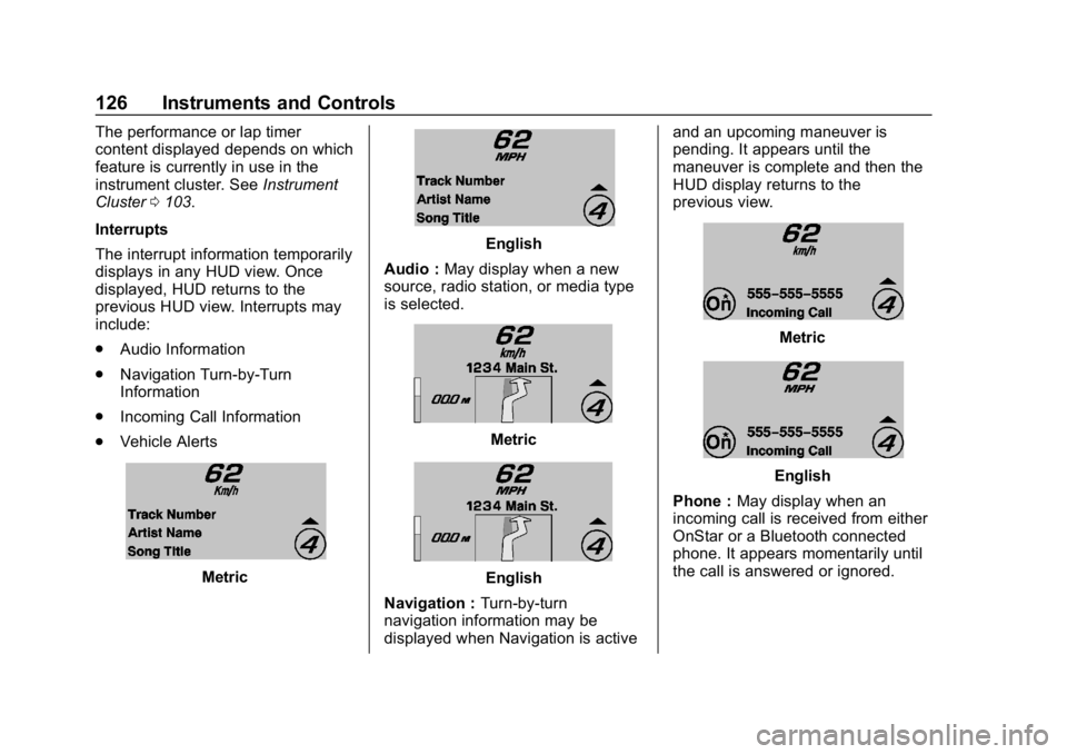 CHEVROLET CORVETTE GRAND SPORT 2019 Owners Manual Chevrolet Corvette Owner Manual (GMNA-Localizing-U.S./Canada/Mexico-
12032182) - 2019 - crc - 5/8/18
126 Instruments and Controls
The performance or lap timer
content displayed depends on which
featur CHEVROLET CORVETTE GRAND SPORT 2019 Owners Manual Chevrolet Corvette Owner Manual (GMNA-Localizing-U.S./Canada/Mexico-
12032182) - 2019 - crc - 5/8/18
126 Instruments and Controls
The performance or lap timer
content displayed depends on which
featur