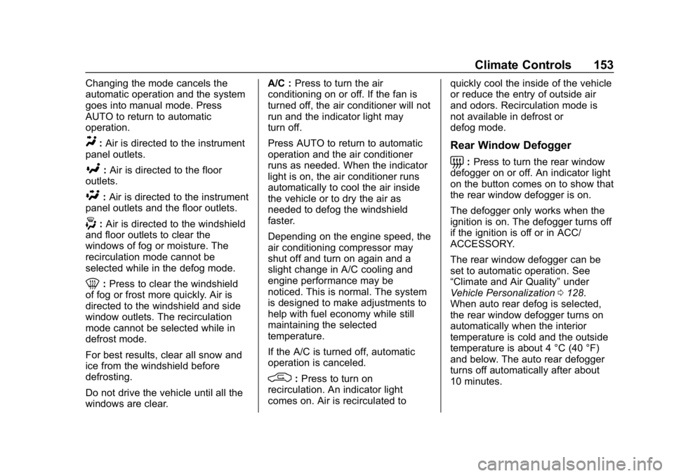 CHEVROLET CORVETTE GRAND SPORT 2019  Owners Manual Chevrolet Corvette Owner Manual (GMNA-Localizing-U.S./Canada/Mexico-
12032182) - 2019 - crc - 5/8/18
Climate Controls 153
Changing the mode cancels the
automatic operation and the system
goes into man