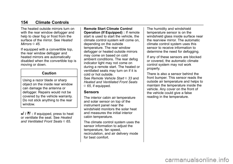 CHEVROLET CORVETTE GRAND SPORT 2019  Owners Manual Chevrolet Corvette Owner Manual (GMNA-Localizing-U.S./Canada/Mexico-
12032182) - 2019 - crc - 5/8/18
154 Climate Controls
The heated outside mirrors turn on
with the rear window defogger and
help to c