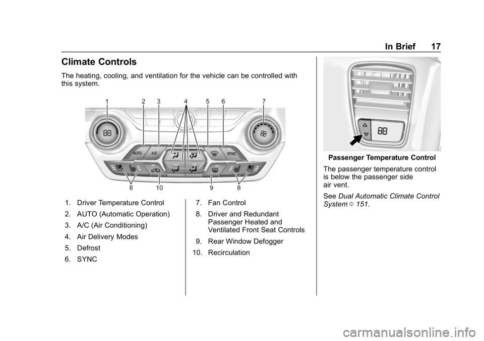 CHEVROLET CORVETTE GRAND SPORT 2019  Owners Manual Chevrolet Corvette Owner Manual (GMNA-Localizing-U.S./Canada/Mexico-
12032182) - 2019 - crc - 5/8/18
In Brief 17
Climate Controls
The heating, cooling, and ventilation for the vehicle can be controlle