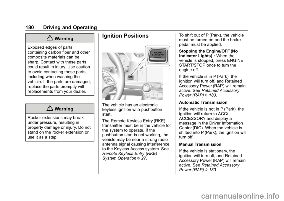 CHEVROLET CORVETTE GRAND SPORT 2019  Owners Manual Chevrolet Corvette Owner Manual (GMNA-Localizing-U.S./Canada/Mexico-
12032182) - 2019 - crc - 5/8/18
180 Driving and Operating
{Warning
Exposed edges of parts
containing carbon fiber and other
composi
