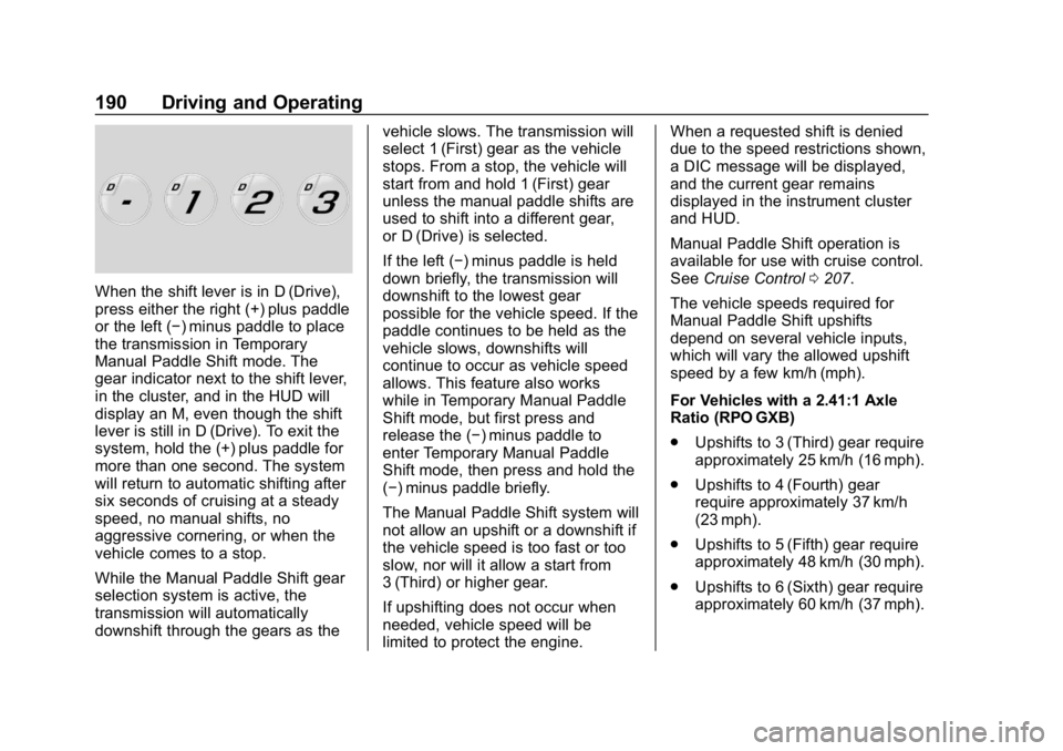 CHEVROLET CORVETTE GRAND SPORT 2019  Owners Manual Chevrolet Corvette Owner Manual (GMNA-Localizing-U.S./Canada/Mexico-
12032182) - 2019 - crc - 5/8/18
190 Driving and Operating
When the shift lever is in D (Drive),
press either the right (+) plus pad