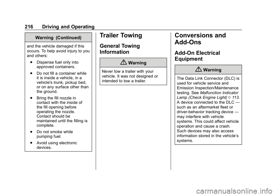 CHEVROLET CORVETTE GRAND SPORT 2019  Owners Manual Chevrolet Corvette Owner Manual (GMNA-Localizing-U.S./Canada/Mexico-
12032182) - 2019 - crc - 5/8/18
216 Driving and Operating
Warning (Continued)
and the vehicle damaged if this
occurs. To help avoid