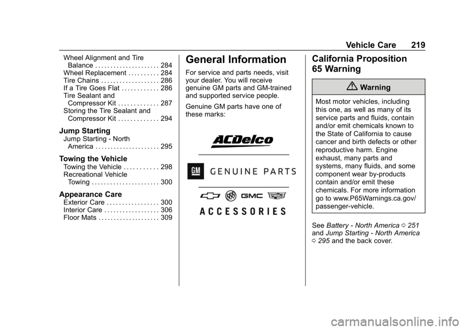CHEVROLET CORVETTE GRAND SPORT 2019  Owners Manual Chevrolet Corvette Owner Manual (GMNA-Localizing-U.S./Canada/Mexico-
12032182) - 2019 - crc - 5/8/18
Vehicle Care 219
Wheel Alignment and TireBalance . . . . . . . . . . . . . . . . . . . . . 284
Whee