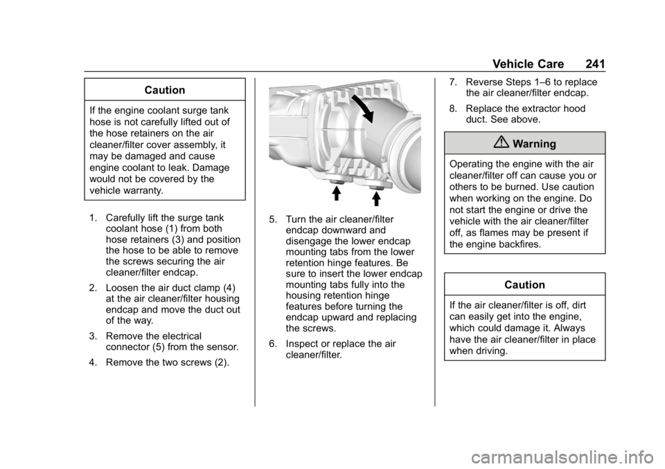 CHEVROLET CORVETTE GRAND SPORT 2019  Owners Manual Chevrolet Corvette Owner Manual (GMNA-Localizing-U.S./Canada/Mexico-
12032182) - 2019 - crc - 5/8/18
Vehicle Care 241
Caution
If the engine coolant surge tank
hose is not carefully lifted out of
the h