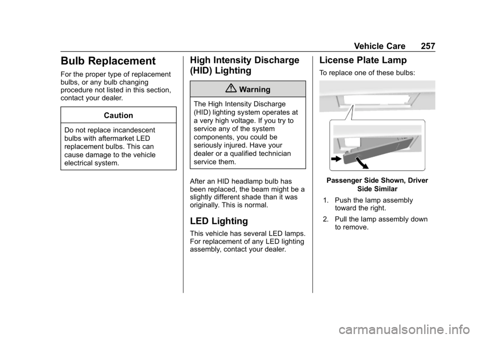 CHEVROLET CORVETTE GRAND SPORT 2019  Owners Manual Chevrolet Corvette Owner Manual (GMNA-Localizing-U.S./Canada/Mexico-
12032182) - 2019 - crc - 5/8/18
Vehicle Care 257
Bulb Replacement
For the proper type of replacement
bulbs, or any bulb changing
pr