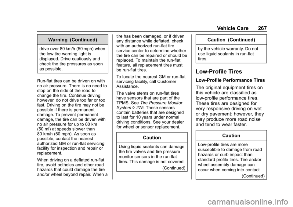 CHEVROLET CORVETTE GRAND SPORT 2019  Owners Manual Chevrolet Corvette Owner Manual (GMNA-Localizing-U.S./Canada/Mexico-
12032182) - 2019 - crc - 5/8/18
Vehicle Care 267
Warning (Continued)
drive over 80 km/h (50 mph) when
the low tire warning light is