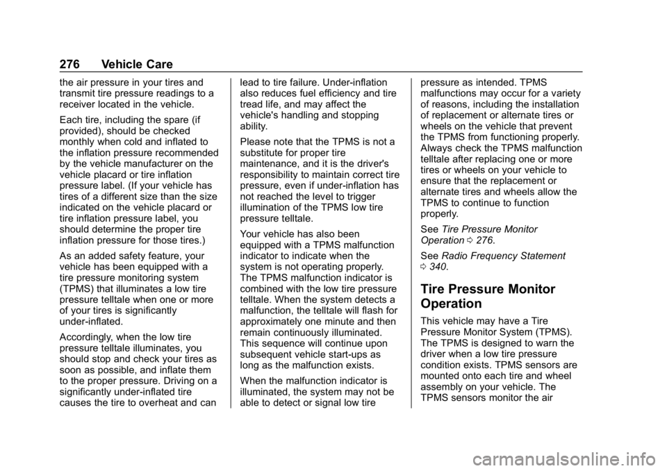 CHEVROLET CORVETTE GRAND SPORT 2019  Owners Manual Chevrolet Corvette Owner Manual (GMNA-Localizing-U.S./Canada/Mexico-
12032182) - 2019 - crc - 5/8/18
276 Vehicle Care
the air pressure in your tires and
transmit tire pressure readings to a
receiver l