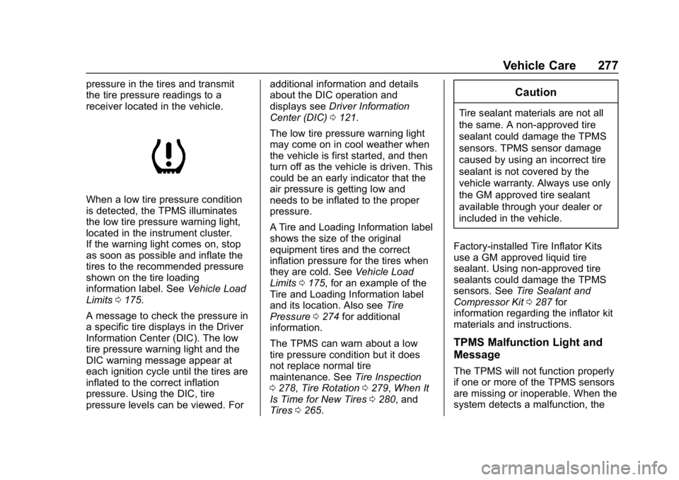 CHEVROLET CORVETTE GRAND SPORT 2019  Owners Manual Chevrolet Corvette Owner Manual (GMNA-Localizing-U.S./Canada/Mexico-
12032182) - 2019 - crc - 5/8/18
Vehicle Care 277
pressure in the tires and transmit
the tire pressure readings to a
receiver locate