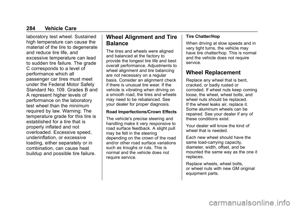 CHEVROLET CORVETTE GRAND SPORT 2019  Owners Manual Chevrolet Corvette Owner Manual (GMNA-Localizing-U.S./Canada/Mexico-
12032182) - 2019 - crc - 5/8/18
284 Vehicle Care
laboratory test wheel. Sustained
high temperature can cause the
material of the ti