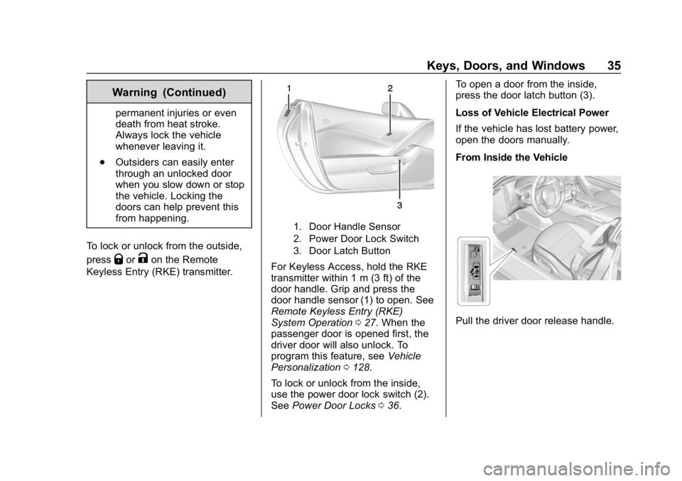 CHEVROLET CORVETTE GRAND SPORT 2019  Owners Manual Chevrolet Corvette Owner Manual (GMNA-Localizing-U.S./Canada/Mexico-
12032182) - 2019 - crc - 5/8/18
Keys, Doors, and Windows 35
Warning (Continued)
permanent injuries or even
death from heat stroke.
