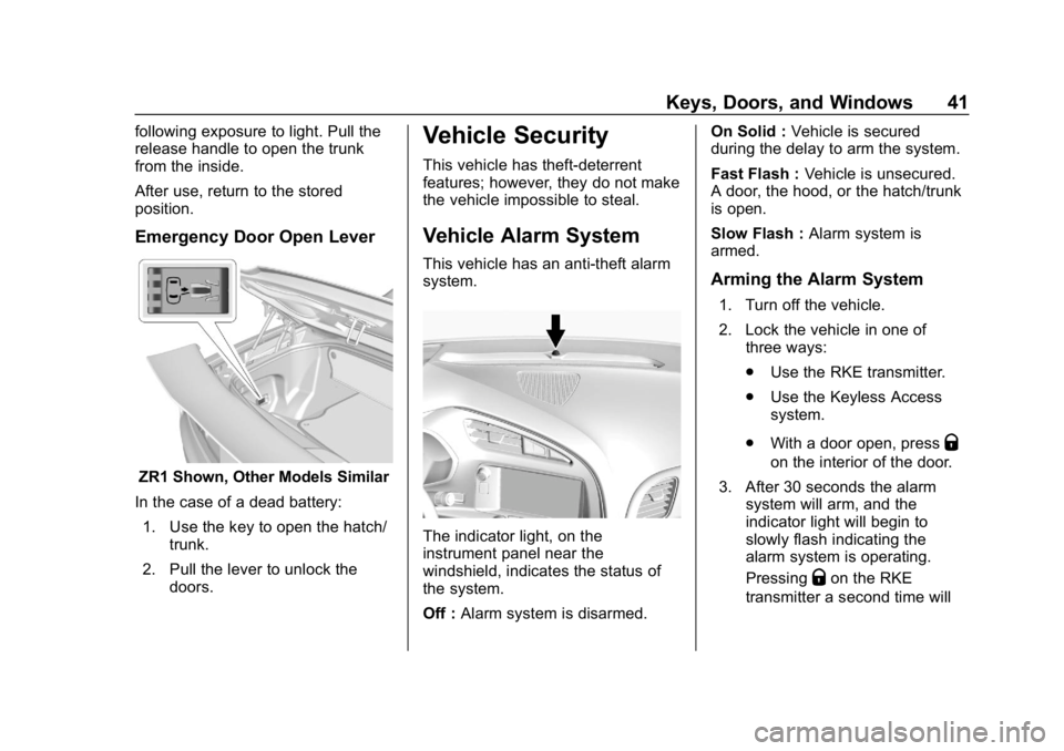 CHEVROLET CORVETTE GRAND SPORT 2019  Owners Manual Chevrolet Corvette Owner Manual (GMNA-Localizing-U.S./Canada/Mexico-
12032182) - 2019 - crc - 5/8/18
Keys, Doors, and Windows 41
following exposure to light. Pull the
release handle to open the trunk
