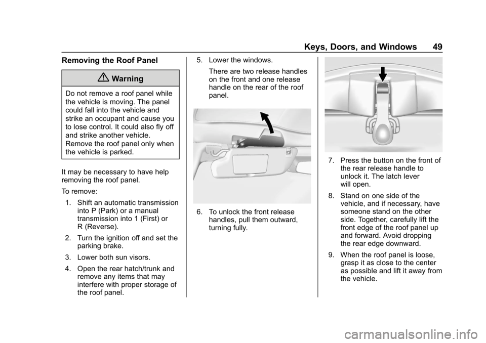 CHEVROLET CORVETTE GRAND SPORT 2019  Owners Manual Chevrolet Corvette Owner Manual (GMNA-Localizing-U.S./Canada/Mexico-
12032182) - 2019 - crc - 5/8/18
Keys, Doors, and Windows 49
Removing the Roof Panel
{Warning
Do not remove a roof panel while
the v