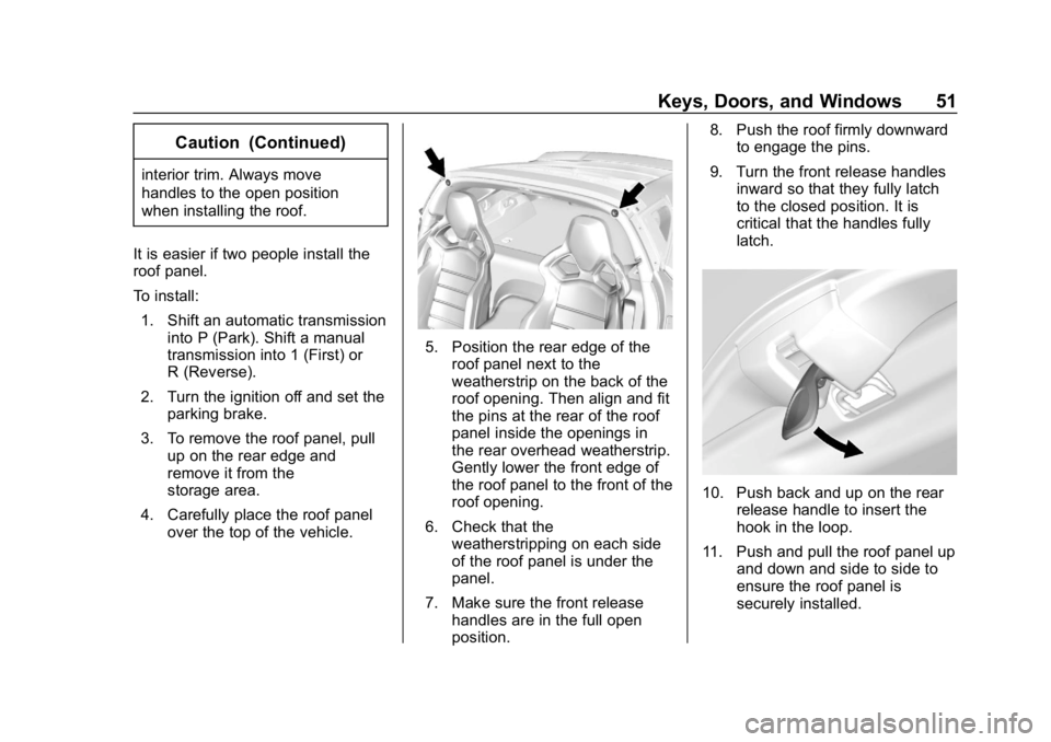 CHEVROLET CORVETTE GRAND SPORT 2019  Owners Manual Chevrolet Corvette Owner Manual (GMNA-Localizing-U.S./Canada/Mexico-
12032182) - 2019 - crc - 5/8/18
Keys, Doors, and Windows 51
Caution (Continued)
interior trim. Always move
handles to the open posi