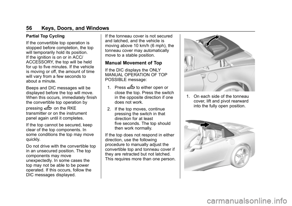 CHEVROLET CORVETTE GRAND SPORT 2019  Owners Manual Chevrolet Corvette Owner Manual (GMNA-Localizing-U.S./Canada/Mexico-
12032182) - 2019 - crc - 5/8/18
56 Keys, Doors, and Windows
Partial Top Cycling
If the convertible top operation is
stopped before 