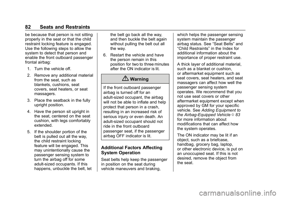 CHEVROLET CORVETTE GRAND SPORT 2019  Owners Manual Chevrolet Corvette Owner Manual (GMNA-Localizing-U.S./Canada/Mexico-
12032182) - 2019 - crc - 5/8/18
82 Seats and Restraints
be because that person is not sitting
properly in the seat or that the chil