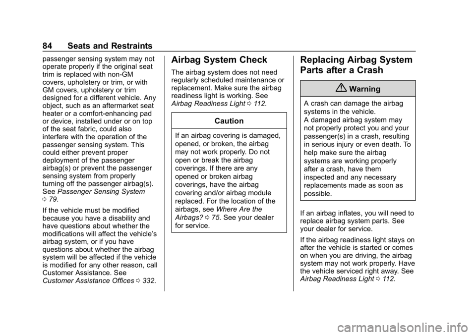 CHEVROLET CORVETTE GRAND SPORT 2019  Owners Manual Chevrolet Corvette Owner Manual (GMNA-Localizing-U.S./Canada/Mexico-
12032182) - 2019 - crc - 5/8/18
84 Seats and Restraints
passenger sensing system may not
operate properly if the original seat
trim