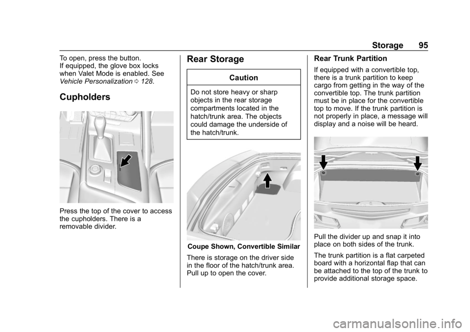 CHEVROLET CORVETTE GRAND SPORT 2019  Owners Manual Chevrolet Corvette Owner Manual (GMNA-Localizing-U.S./Canada/Mexico-
12032182) - 2019 - crc - 5/8/18
Storage 95
To open, press the button.
If equipped, the glove box locks
when Valet Mode is enabled. 