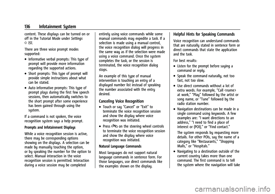 CHEVROLET CORVETTE 2022  Owners Manual Chevrolet Corvette Owner Manual (GMNA-Localizing-U.S./Canada/Mexico-
15342622) - 2022 - CRC - 5/4/21
136 Infotainment System
content. These displays can be turned on or
off in the Tutorial Mode underS