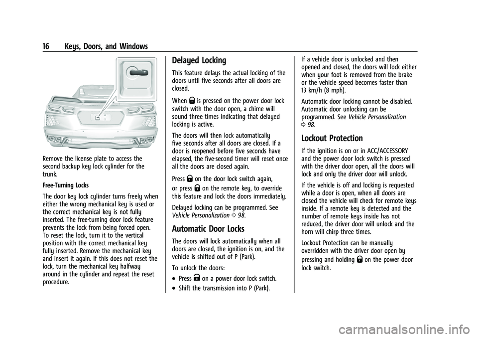CHEVROLET CORVETTE 2022  Owners Manual Chevrolet Corvette Owner Manual (GMNA-Localizing-U.S./Canada/Mexico-
15342622) - 2022 - CRC - 5/4/21
16 Keys, Doors, and Windows
Remove the license plate to access the
second backup key lock cylinder 