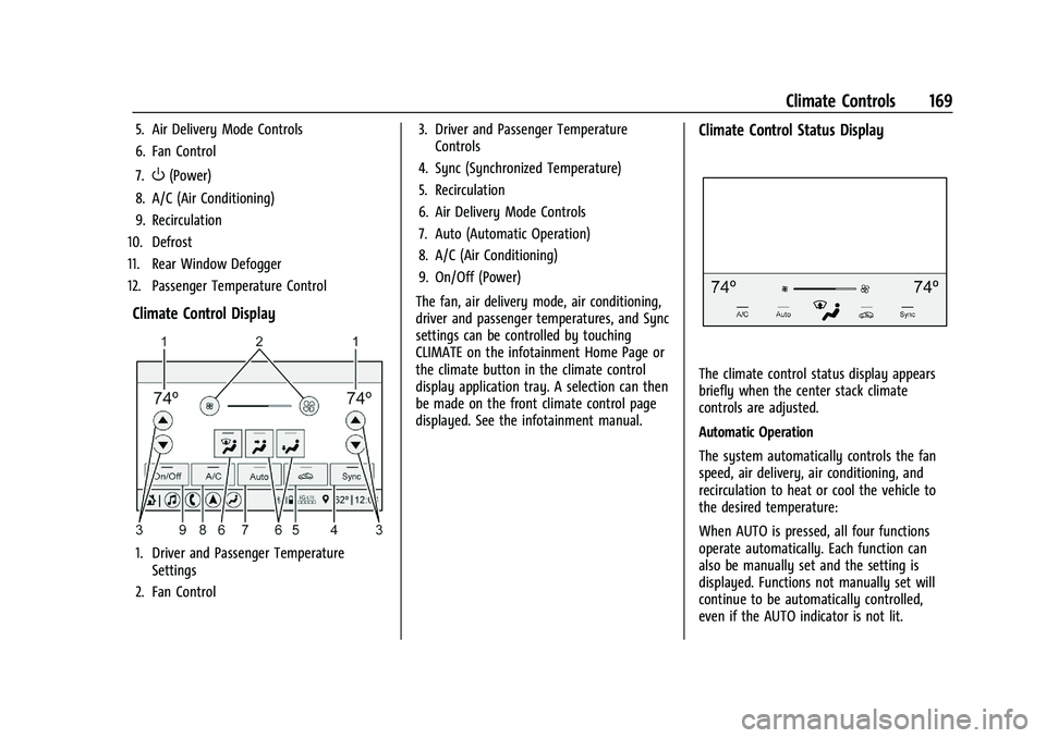 CHEVROLET CORVETTE 2022  Owners Manual Chevrolet Corvette Owner Manual (GMNA-Localizing-U.S./Canada/Mexico-
15342622) - 2022 - CRC - 5/4/21
Climate Controls 169
5. Air Delivery Mode Controls
6. Fan Control
7.
O(Power)
8. A/C (Air Condition