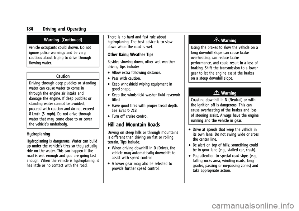 CHEVROLET CORVETTE 2022  Owners Manual Chevrolet Corvette Owner Manual (GMNA-Localizing-U.S./Canada/Mexico-
15342622) - 2022 - CRC - 5/4/21
184 Driving and Operating
Warning (Continued)
vehicle occupants could drown. Do not
ignore police w