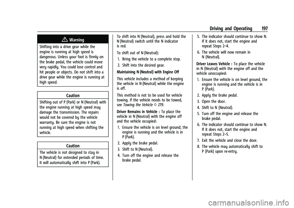 CHEVROLET CORVETTE 2022  Owners Manual Chevrolet Corvette Owner Manual (GMNA-Localizing-U.S./Canada/Mexico-
15342622) - 2022 - CRC - 5/4/21
Driving and Operating 197
{Warning
Shifting into a drive gear while the
engine is running at high s