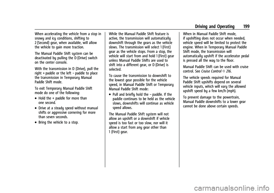 CHEVROLET CORVETTE 2022  Owners Manual Chevrolet Corvette Owner Manual (GMNA-Localizing-U.S./Canada/Mexico-
15342622) - 2022 - CRC - 5/4/21
Driving and Operating 199
When accelerating the vehicle from a stop in
snowy and icy conditions, sh