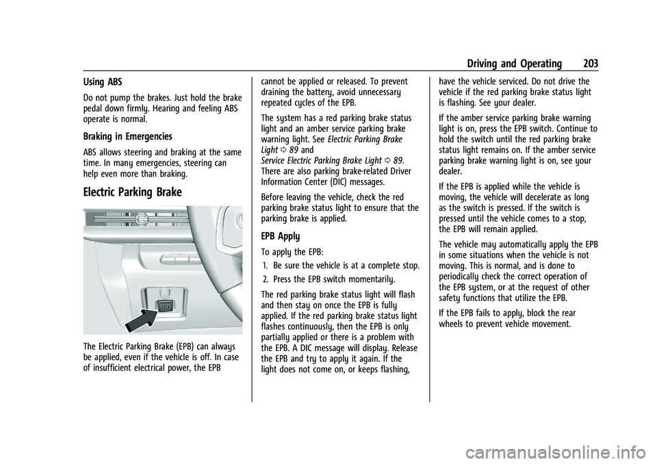 CHEVROLET CORVETTE 2022  Owners Manual Chevrolet Corvette Owner Manual (GMNA-Localizing-U.S./Canada/Mexico-
15342622) - 2022 - CRC - 5/4/21
Driving and Operating 203
Using ABS
Do not pump the brakes. Just hold the brake
pedal down firmly. 