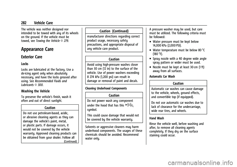 CHEVROLET CORVETTE 2022  Owners Manual Chevrolet Corvette Owner Manual (GMNA-Localizing-U.S./Canada/Mexico-
15342622) - 2022 - CRC - 5/4/21
282 Vehicle Care
The vehicle was neither designed nor
intended to be towed with any of its wheels
o