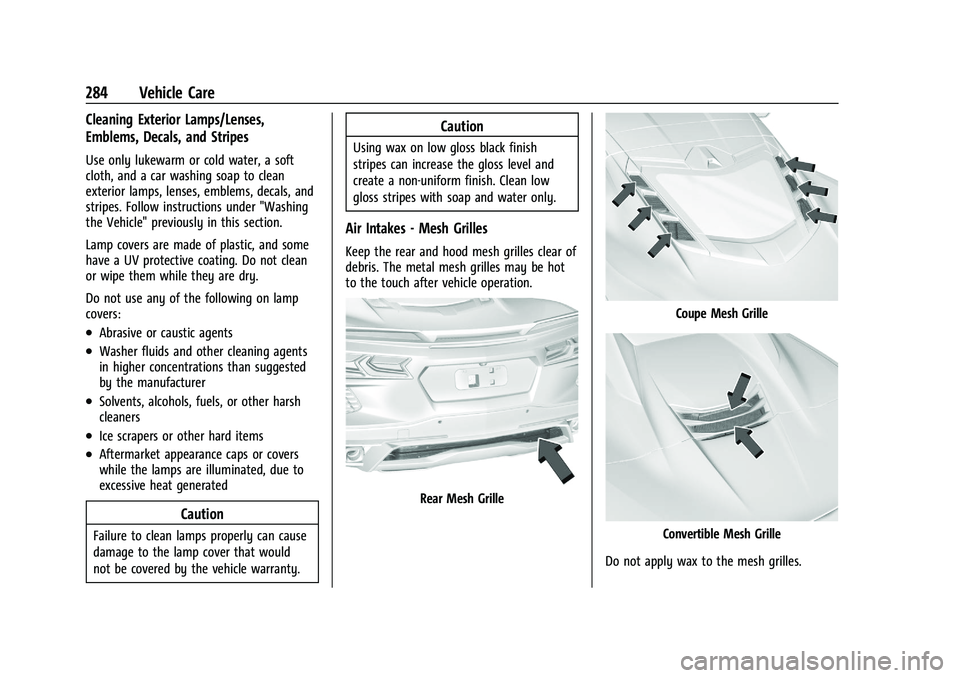 CHEVROLET CORVETTE 2022  Owners Manual Chevrolet Corvette Owner Manual (GMNA-Localizing-U.S./Canada/Mexico-
15342622) - 2022 - CRC - 5/4/21
284 Vehicle Care
Cleaning Exterior Lamps/Lenses,
Emblems, Decals, and Stripes
Use only lukewarm or 