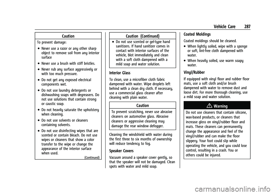CHEVROLET CORVETTE 2022  Owners Manual Chevrolet Corvette Owner Manual (GMNA-Localizing-U.S./Canada/Mexico-
15342622) - 2022 - CRC - 5/4/21
Vehicle Care 287
Caution
To prevent damage:
.Never use a razor or any other sharp
object to remove 