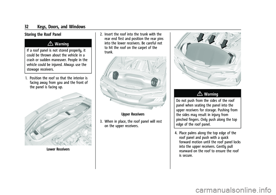 CHEVROLET CORVETTE 2022  Owners Manual Chevrolet Corvette Owner Manual (GMNA-Localizing-U.S./Canada/Mexico-
15342622) - 2022 - CRC - 5/4/21
32 Keys, Doors, and Windows
Storing the Roof Panel
{Warning
If a roof panel is not stored properly,