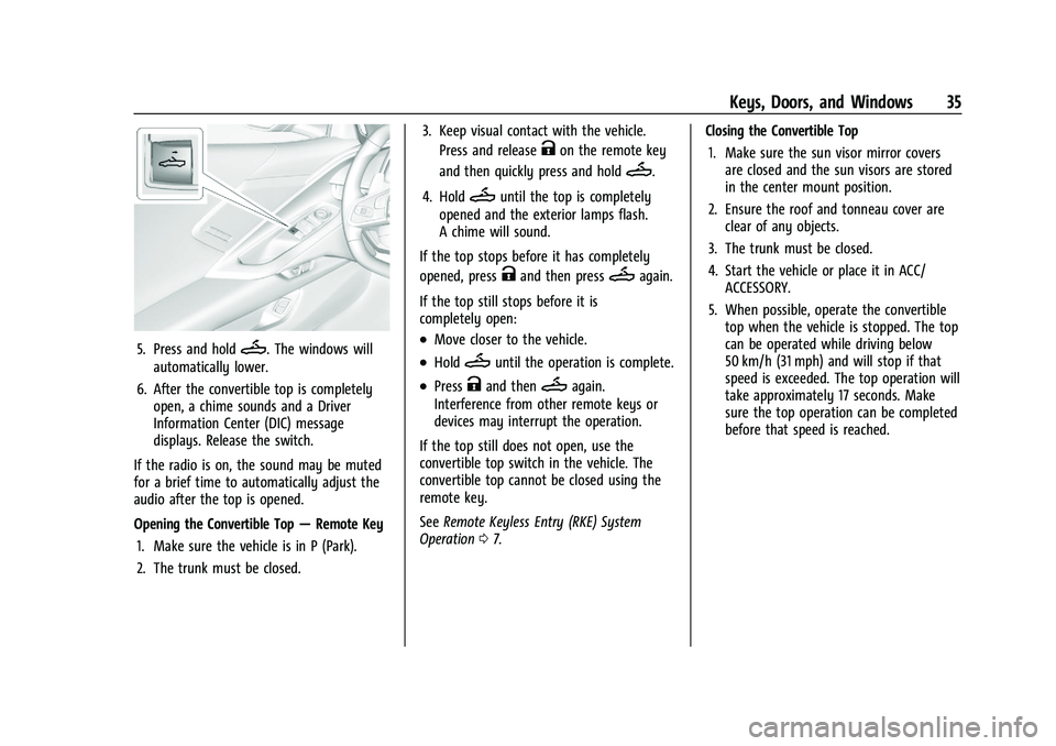 CHEVROLET CORVETTE 2022  Owners Manual Chevrolet Corvette Owner Manual (GMNA-Localizing-U.S./Canada/Mexico-
15342622) - 2022 - CRC - 5/4/21
Keys, Doors, and Windows 35
5. Press and holdM. The windows will
automatically lower.
6. After the 